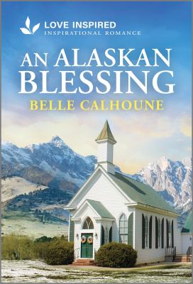 An Alaskan Blessing: An Uplifting Inspirational Romance cover image