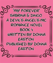 My forever. Sabrina & Dingo devil's angel's MC Club Romance. Book 4 cover image