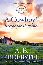 A cowboy's recipe for romance. Billionaire's venture cover image