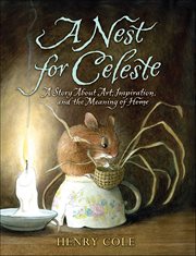 A Nest for Celeste : A Story About Art, Inspiration, and the Meaning of Home cover image cdn