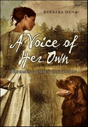 A Voice of Her Own : Becoming Emily Dickinson cover image