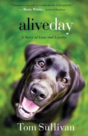 Alive day : a story of love and loyalty cover image