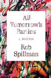 All tomorrow's parties : a memoir cover image