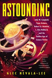 Astounding : John W. Campbell, Isaac Asimov, Robert A. Heinlein, L. Ron Hubbard, and the Golden Age of Science Fi cover image cdn
