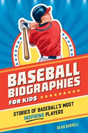 Baseball Biographies for Kids : Stories of Baseball's Most Inspiring Players. Sports Biographies for Kids cover image cdn