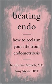 Beating Endo : How to Reclaim Your Life from Endometriosis cover image cdn