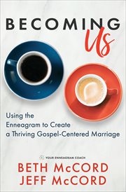 Becoming us. Using the Enneagram to Create a Thriving Gospel-Centered Marriage cover image
