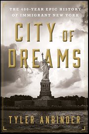 City of dreams : the 400-year epic history of immigrant New York cover image cdn