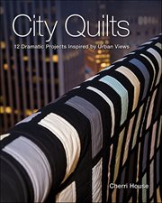 City quilts : 12 dramatic projects inspired by urban views cover image