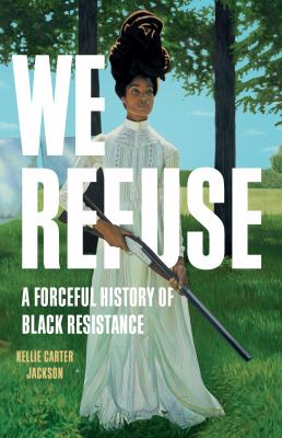 We refuse : a forceful history of Black resistance  cover image cdn