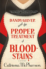 Dandy Gilver and the Proper Treatment of Bloodstains : A Mystery. Dandy Gilver Murder Mystery cover image