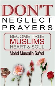 Don't Neglect Prayers, Become True Muslims Heart & Soul : Muslim Reverts cover image