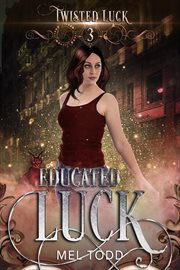 Educated Luck : Twisted Luck cover image