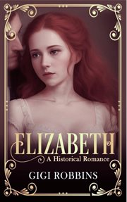 Elizabeth : A Historical Romance cover image