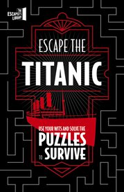 Escape the Titanic : Use your wits and courage to escape cover image cdn