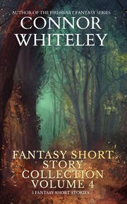 Fantasy Short Story Collection Volume 4 : 5 Fantasy Short Stories. Whiteley Fantasy Short Story Collections cover image