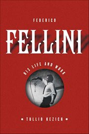 Federico Fellini : His Life and Work cover image