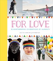 For love : 25 heartwarming celebrations of humanity cover image cdn