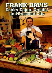Frank davis cooks cajun creole and crescent city cover image