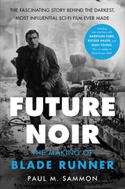 Future Noir : The Making of Blade Runner cover image