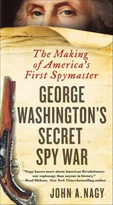 George Washington's Secret Spy War : The Making of America's First Spymaster cover image cdn