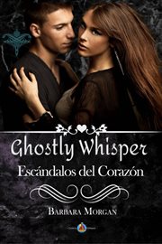 Ghostly Whisper : Escándalos del Corazón. Ghostly Whisper cover image cdn