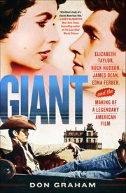 Giant : Elizabeth Taylor, Rock Hudson, James Dean, Edna Ferber, and the Making of a Legendary American Film cover image