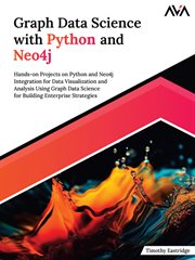 Graph Data Science With Python and Neo4j : Hands-on Projects on Python and Neo4j Integration for Data Visualization and Analysis Using Graph Da cover image cdn