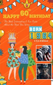 Happy 60th Birthday! : The Most Interesting & Fun Facts About the Year You Were Born cover image cdn