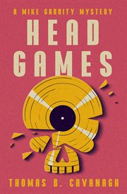 Head Games : Mike Garrity Mysteries cover image
