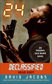 24 Declassified : Head Shot. Jack Bauer Novels cover image