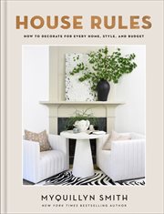 House Rules : How to Decorate for Every Home, Style, and Budget cover image cdn