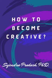 How to Become Creative? cover image