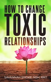 How to Change Toxic Relationships cover image cdn