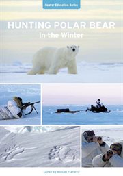 Hunting Polar Bear in the Winter : Hunter Education cover image