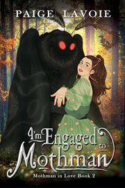 I'm Engaged to Mothman : Mothman in Love cover image