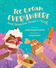 Ice Cream Everywhere : Sweet Stories from Around the World cover image