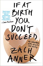 If at Birth You Don't Succeed : My Adventures with Disaster and Destiny cover image cdn