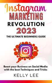 Instagram Marketing Revolution 2023 the Ultimate Beginners Guide Boost your Business on Social cover image cdn