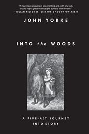 Into the woods : a five-act journey into story cover image