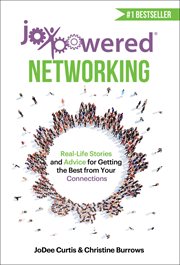 JoyPowered Networking : Real-Life Stories and Advice for Getting the Best from Your Connections cover image