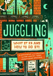 Juggling : What It Is and How to Do It cover image