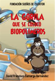 La gorila que se colocó biopolímeros cover image