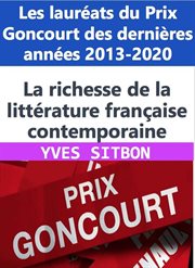 La richesse de la littérature française contemporaine : Les lauréats du Prix Goncourt des dernièr cover image