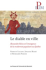 Le diable en ville : Alexandre Silvio et l'émergence de la modernité populaire au Québec cover image