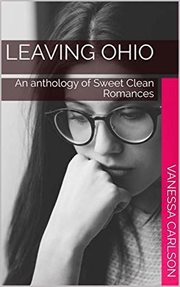 Leaving Ohio : An Anthology of Sweet Clean Romance cover image