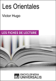 Les orientales de Victor Hugo : Les Fiches de Lecture d'Universalis cover image