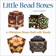 Little bead boxes : 12 miniature boxes built with beads cover image