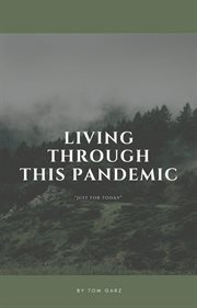 Living Through This Pandemic : "Just for Today" cover image