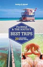 Lonely Planet Florida & the South's Best Trips : Road Trips Guide cover image cdn